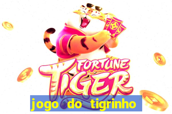 jogo do tigrinho de r$ 1